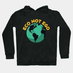 Eco not ego Hoodie